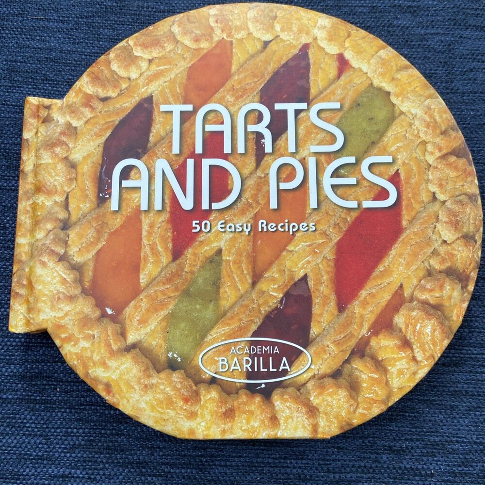 Tarts and Pies: 50 Easy Recipes - Hardcover By Academia Barilla - GOOD